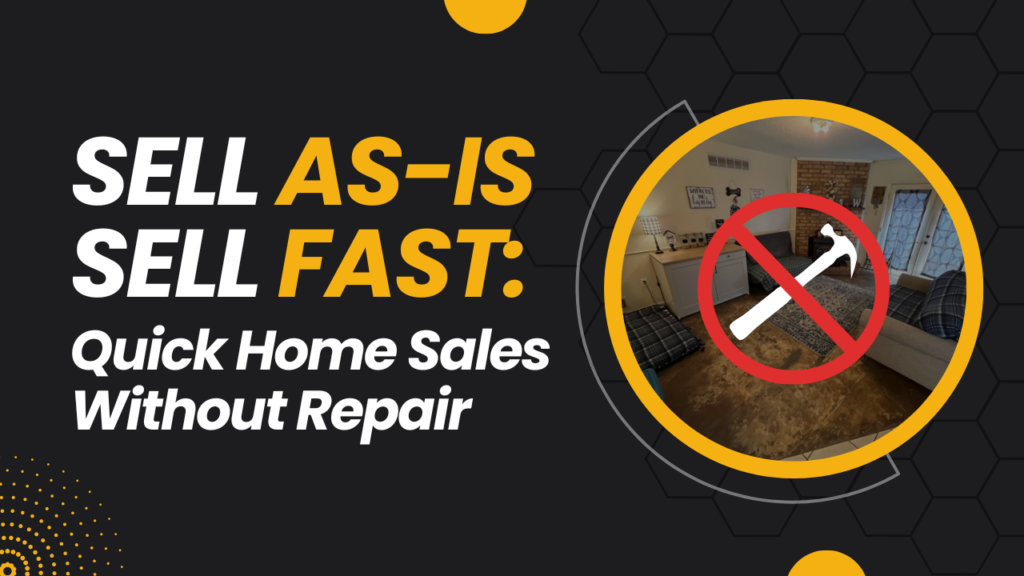 Sell As-Is, Sell Fast: Quick Home Sales Without Repairs