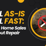 Sell As-Is, Sell Fast: Quick Home Sales Without Repairs